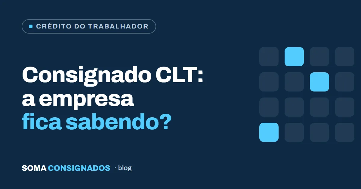 Capa: Consignado CLT — a empresa fica sabendo? — Soma Consignados