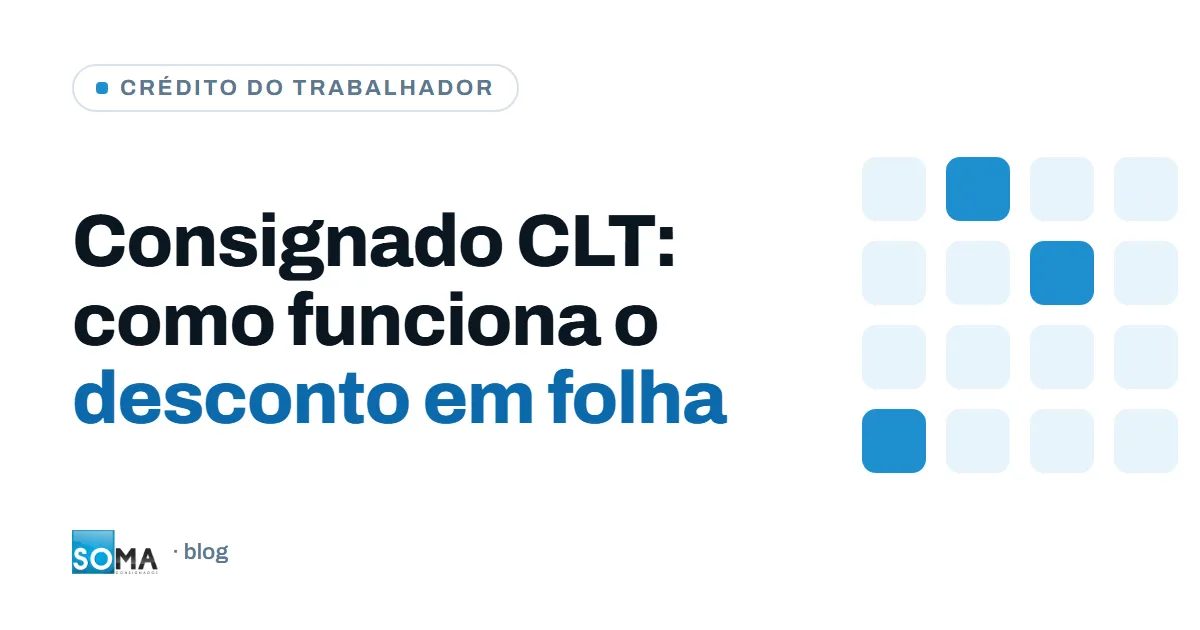 Capa: Consignado CLT — como funciona o desconto em folha — Soma Consignados